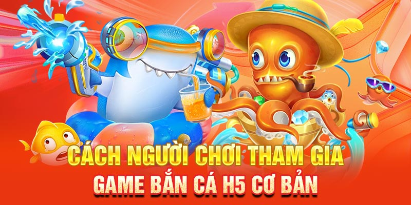 Hướng dẫn chơi bắn cá H5 tại 32WIN một cách dễ dàng